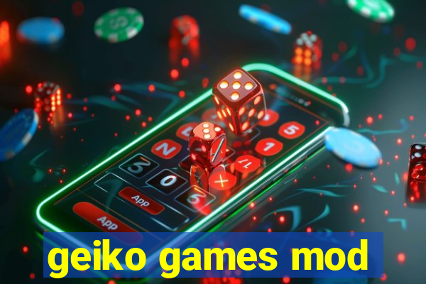 geiko games mod